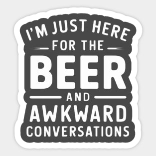 "I'm Just Here for the Beer and Awkward Conversations" for the Beer Nerd Sticker